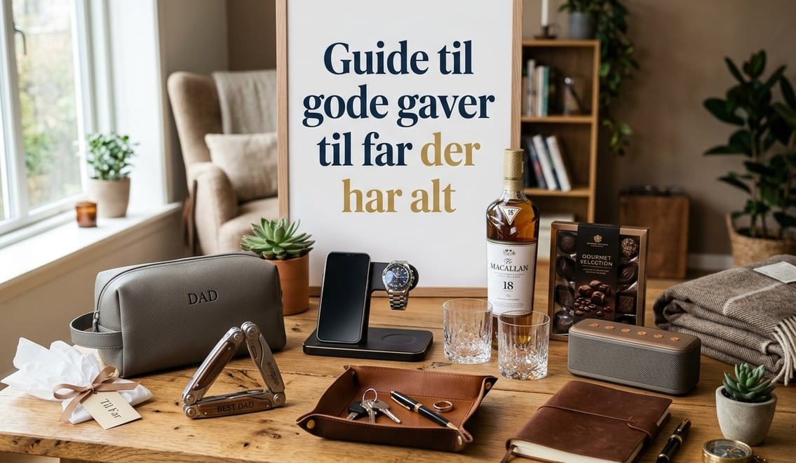 Guide til gode gaver til far der har alt